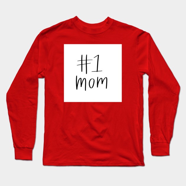 #1 Mom Long Sleeve T-Shirt by goodnessgracedesign